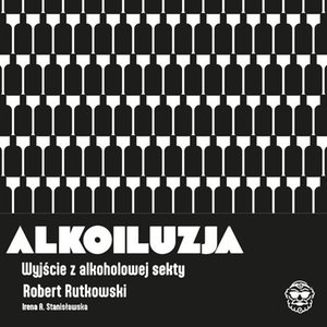Alkoiluzja. Wyjście z alkoholowej sekty – audiobook