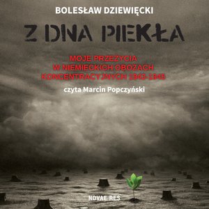 Z dna piekła. Moje przeżycia w niemieckich obozach koncentracyjnych 1943-1945 – audiobook