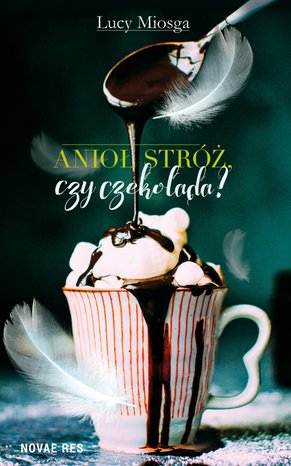 Anioł stróż, czy czekolada? – ebook