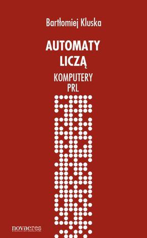 Automaty liczą. Komputery PRL – ebook