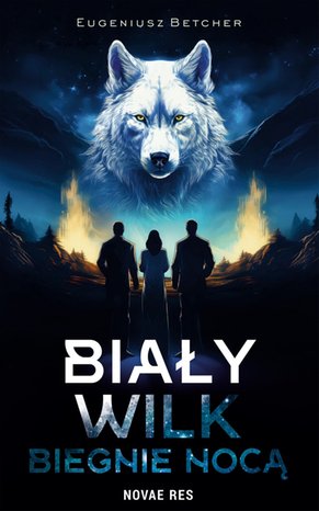 Biały wilk biegnie nocą – ebook