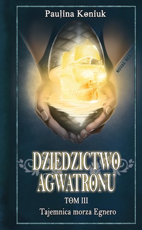 Dziedzictwo Agwatronu. Tom III. Tajemnica Morza Egnero – ebook