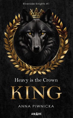 Heavy is the Crown. King. Riverside Knights #1 – ebook