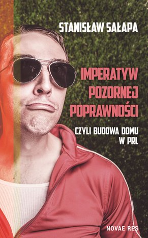 Imperatyw pozornej poprawności, czyli budowa domu w PRL – ebook
