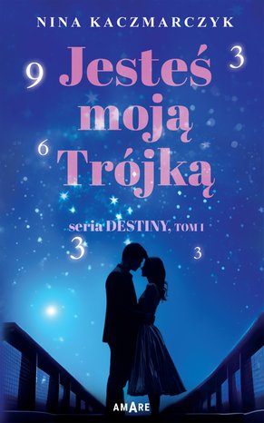 Jesteś moją Trójką. Seria Destiny. Tom 1 – ebook