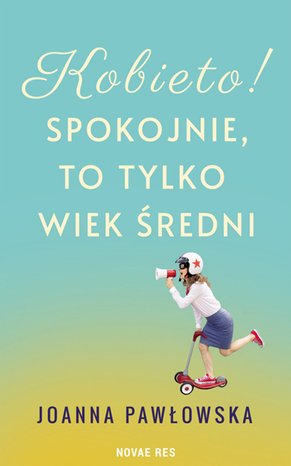 Kobieto! Spokojnie, to tylko wiek średni – ebook