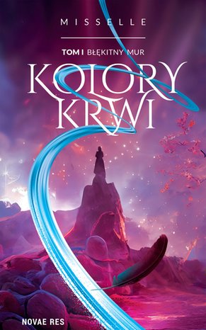 Kolory Krwi. Tom I. Błękitny Mur – ebook