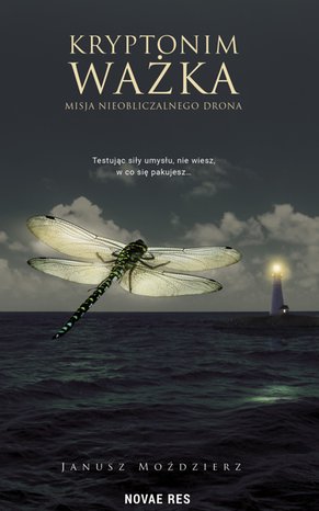 Kryptonim ważka. Misja nieobliczalnego drona – ebook