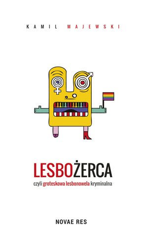 Lesbożerca czyli groteskowa lesbonowela kryminalna – ebook