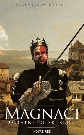 Magnaci. Ostatni polski król – ebook