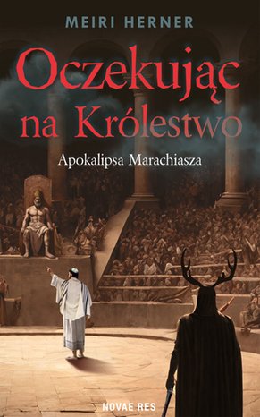 Oczekując na Królestwo. Apokalipsa Marachiasza – ebook