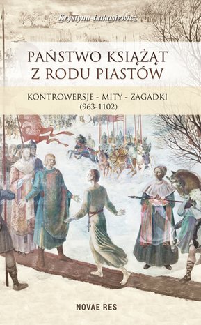 Państwo książąt z rodu Piastów. Kontrowersje - mity - zagadki (963-1102) – ebook
