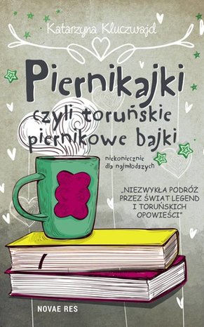 Piernikajki, czyli toruńskie piernikowe bajki (niekoniecznie dla najmłodszych) – ebook