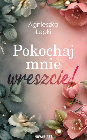 Pokochaj mnie wreszcie! – ebook