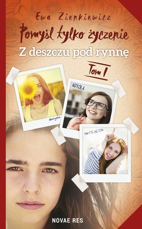 Pomyśl tylko życzenie. Tom 1. Z deszczu pod rynnę – ebook