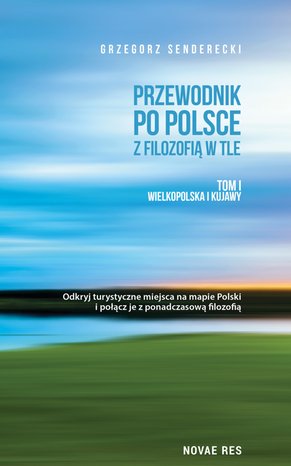 Przewodnik po Polsce z filozofią w tle. Tom I. Wielkopolska i Kujawy – ebook