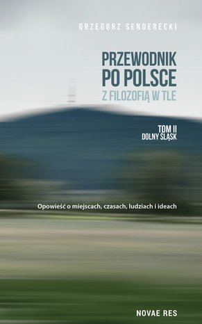 Przewodnik po Polsce z filozofią w tle. Tom II: Dolny Śląsk – ebook