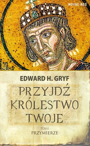 Przyjdź królestwo twoje. Tom II. Przymierze – ebook