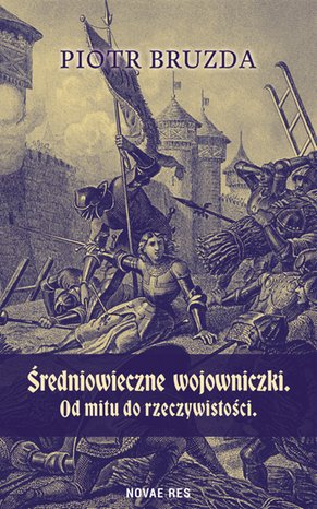 Średniowieczne wojowniczki. Od mitu do rzeczywistości – ebook