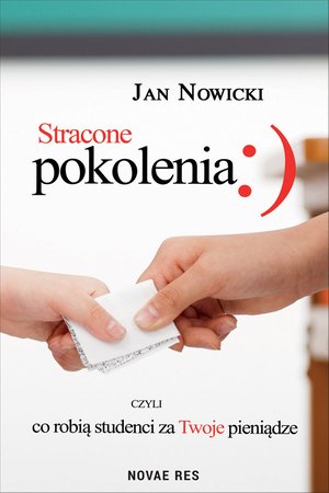 Stracone pokolenia, czyli co robią studenci za Twoje pieniądze – ebook