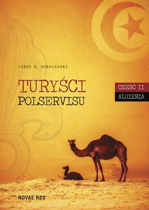 Turyści Polservisu. Część II. Algieria – ebook