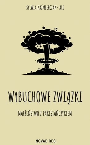 Wybuchowe związki. Małżeństwo z Pakistańczykiem – ebook