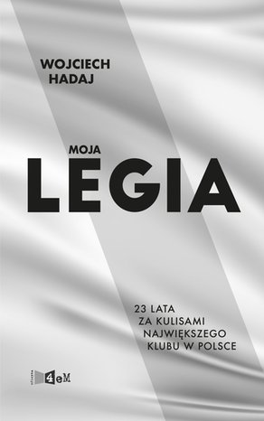Moja Legia. 23 lata za kulisami największego klubu w Polsce. – ebooki