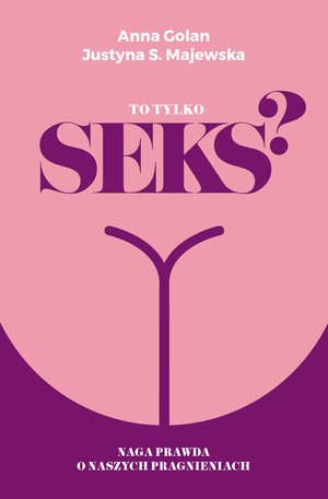 To tylko seks? Naga prawda o naszych pragnieniach – ebooki