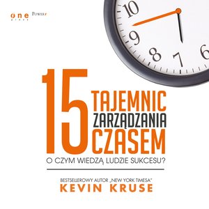 15 tajemnic zarządzania czasem. O czym wiedzą ludzie sukcesu? – audiobook