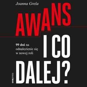 Awans i co dalej? 99 dni na odnalezienie się w nowej roli – audiobook