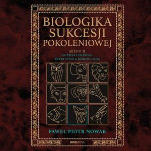 Biologika Sukcesji Pokoleniowej. Sezon 2. Za życia i po życiu. Inter vivos & Mortis causa – audiobook