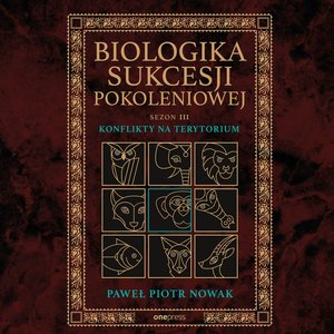 Biologika Sukcesji Pokoleniowej. Sezon 3. Konflikty na terytorium – audiobook