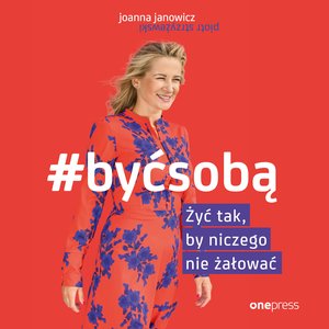 #BYĆ SOBĄ. Żyć tak, by niczego nie żałować – audiobook