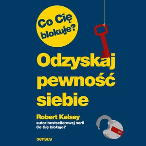 Co Cię blokuje? Odzyskaj pewność siebie – audiobook