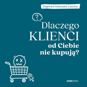 Handel i gospodarka: Dlaczego klienci od Ciebie nie kupują? – audiobook