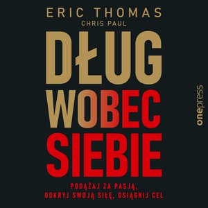 Dług wobec siebie. Podążaj za pasją, odkryj swoją siłę, osiągnij cel – audiobook
