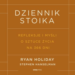 Dziennik stoika. Refleksje i myśli o sztuce życia na 366 dni – audiobook
