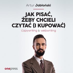 Jak pisać, żeby chcieli czytać (i kupować). Copywriting & Webwriting – audiobook