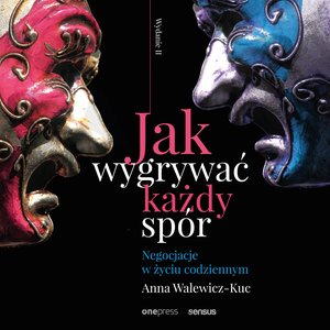 Jak wygrywać każdy spór. Negocjacje w życiu codziennym. Wydanie II – audiobook