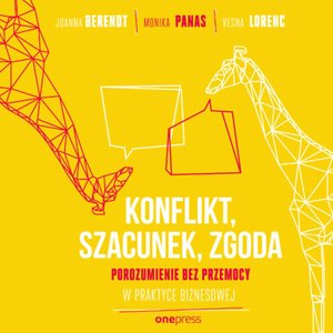 Konflikt, szacunek, zgoda. Porozumienie bez Przemocy w praktyce biznesowej – audiobook