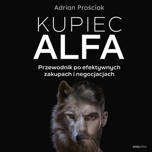 Biznesowe: Kupiec Alfa. Przewodnik po efektywnych zakupach i negocjacjach – audiobook