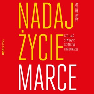 Nadaj życie marce, czyli jak stworzyć skuteczną komunikację – audiobook