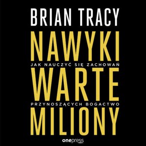 Nawyki warte miliony. Jak nauczyć się zachowań przynoszących bogactwo – audiobook