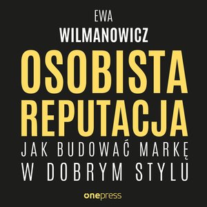 Osobista reputacja. Jak budować markę w dobrym stylu – audiobook