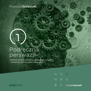 Podręcznik perswazji. Najskuteczniejsze metody przekonywania innych i świadomej ochrony przed manipulacją – audiobook