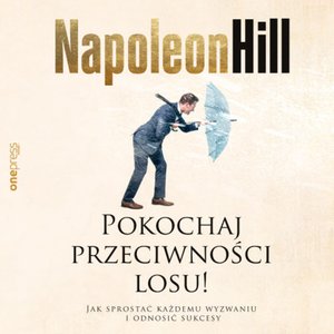 Pokochaj przeciwności losu! Jak sprostać każdemu wyzwaniu i odnosić sukcesy – audiobook