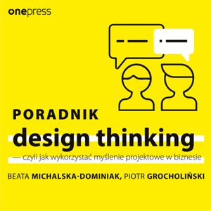 Poradnik design thinking - czyli jak wykorzystać myślenie projektowe w biznesie – audiobook