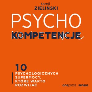 PSYCHOkompetencje. 10 psychologicznych supermocy, które warto rozwijać – audiobook