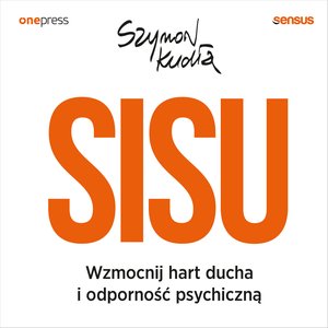SISU. Wzmocnij hart ducha i odporność psychiczną – audiobook