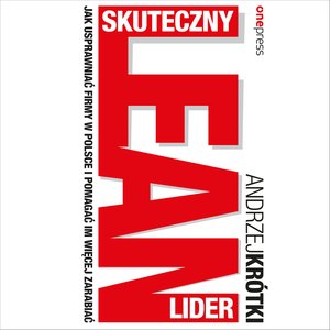 Skuteczny lider lean. Jak usprawniać firmy w Polsce i pomagać im więcej zarabiać – audiobook